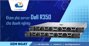 Khám phá server Dell R350 cho doanh nghiệp