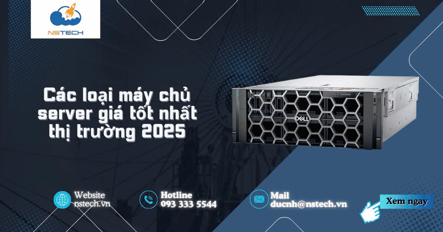 Các loại máy chủ server giá tốt nhất thị trường 2025