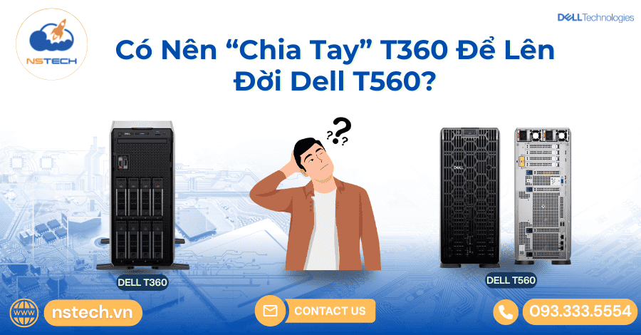 Có Nên “Chia Tay” T360 Để Lên Đời Dell T560?