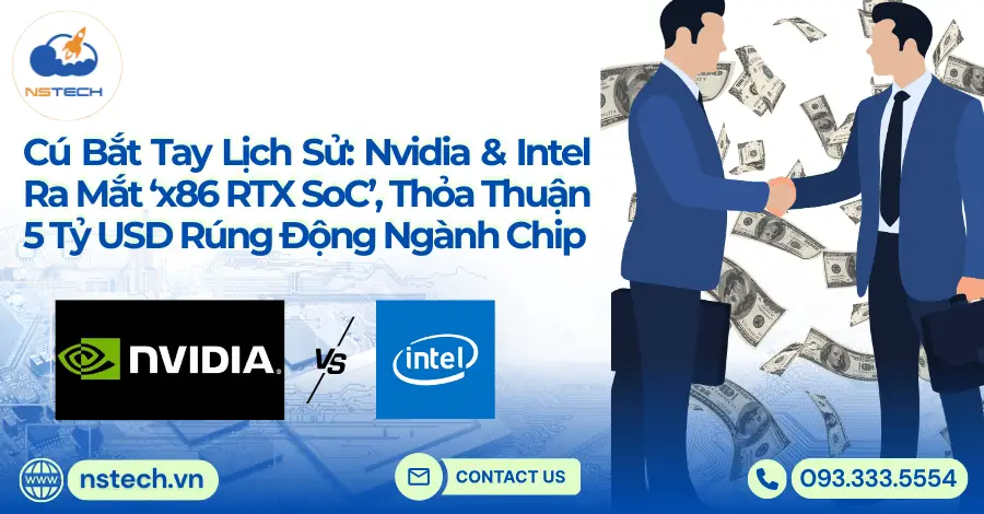 Cú Bắt Tay Lịch Sử: Nvidia & Intel Ra Mắt ‘x86 RTX SoC’, Thỏa Thuận 5 Tỷ USD Rúng Động Ngành Chip