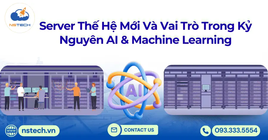 Server Thế Hệ Mới Và Vai Trò Trong Kỷ Nguyên AI & Machine Learning