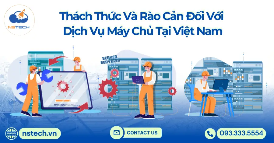 Thách Thức Và Rào Cản Đối Với Dịch Vụ Máy Chủ Tại Việt Nam