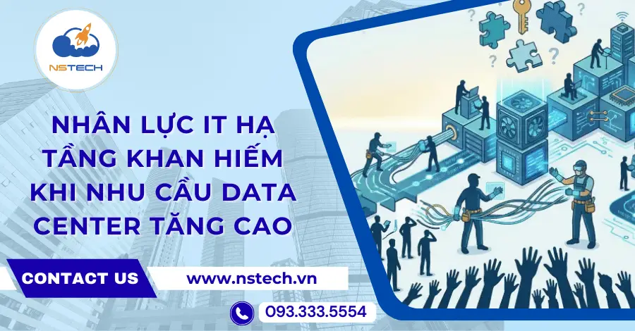 Nhân Lực IT Hạ Tầng Khan Hiếm Khi Nhu Cầu Data Center Tăng Cao