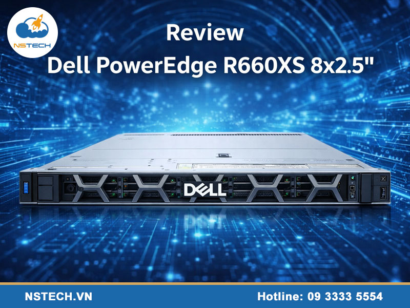 Review Máy chủ Dell PowerEdge R660XS 8x2.5