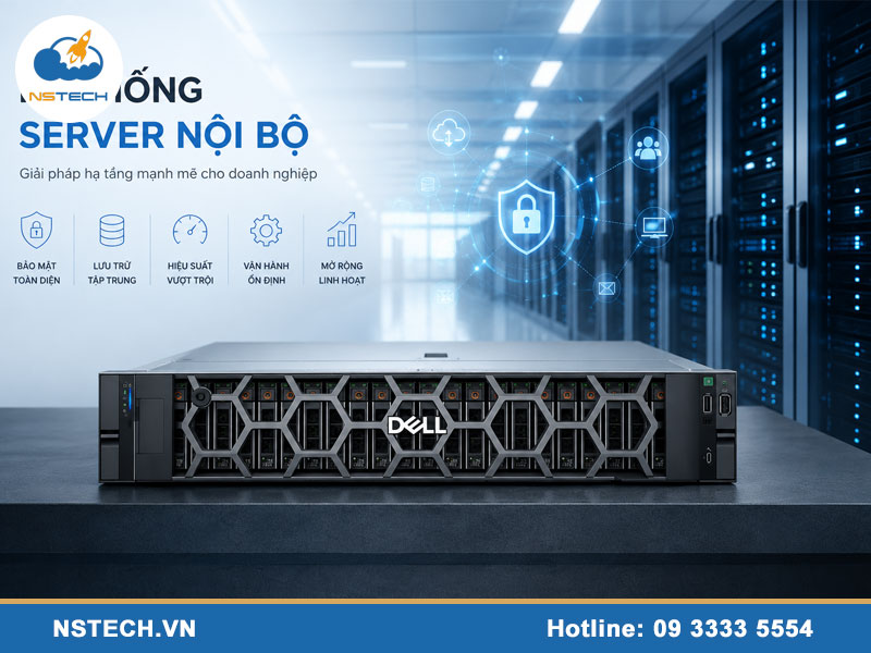 Hệ thống server nội bộ cho doanh nghiệp tốc độ & an toàn