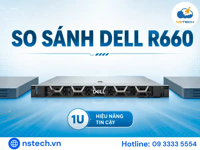 So sánh máy chủ Dell PowerEdge R660 So sánh Dell PowerEdge R660