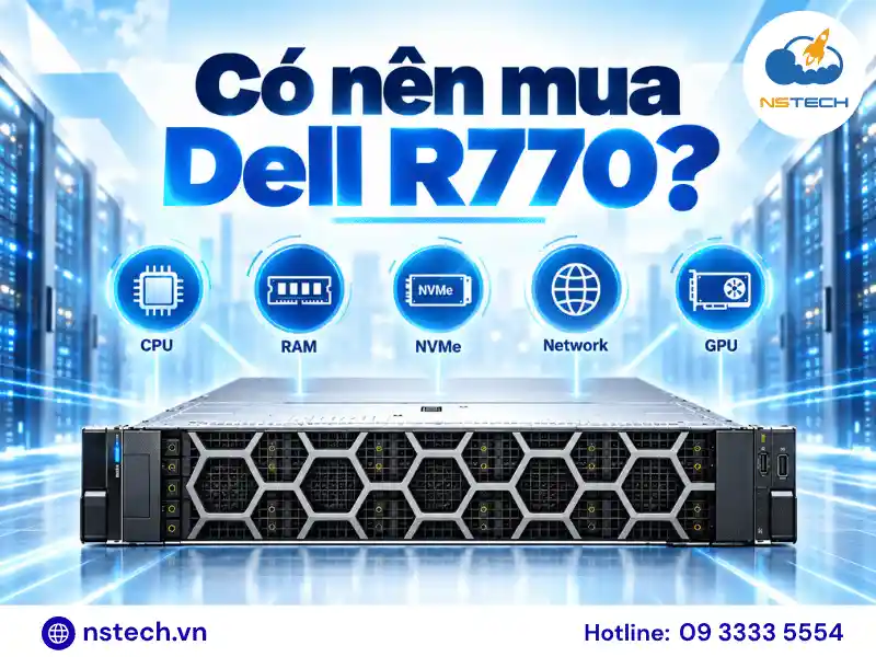 Có nên mua Máy chủ Dell PowerEdge R770