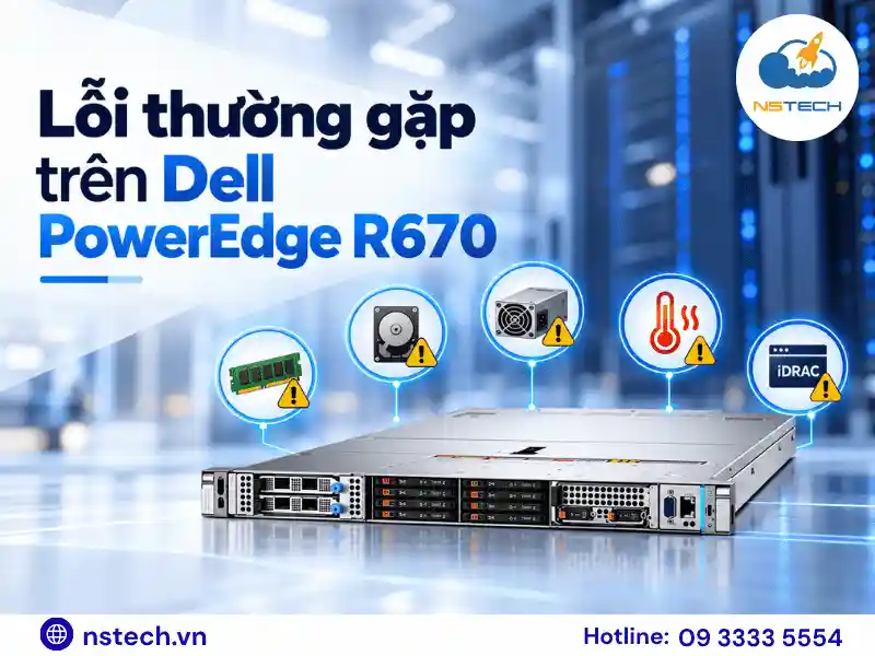 Những lỗi thường gặp khi sử dụng Máy chủ Dell PowerEdge R670